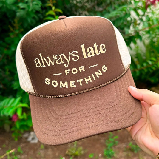 Always Late For Something Trucker Hat